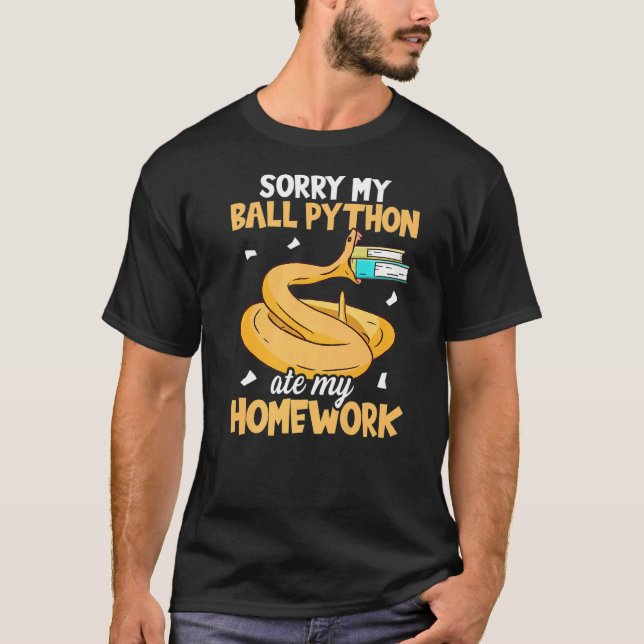 T-shirt Désolé, Mon Ball Python A Mat Mon Homework Snake B (Devant)