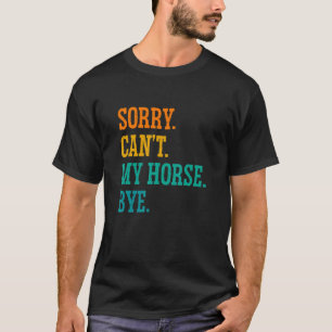 T-shirt Désolé Mon Cheval Ne Peut Pas Céder Equestrian Hor