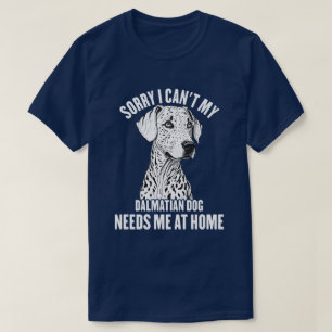 T-shirt Désolé, mon chien dalmate n'a pas besoin de moi à