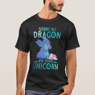 T-shirt Désolé, mon dragon a mangé votre licorne dragon En