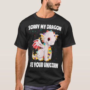 T-shirt Désolé Mon Dragon A Mangé Votre Unicorn Cute Drago
