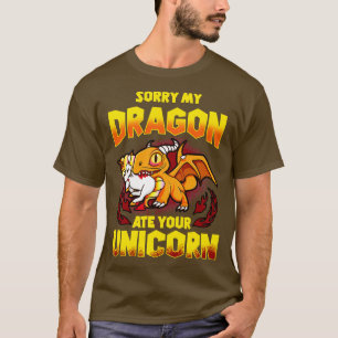 T-shirt Désolé Mon Dragon A Mangé Votre Unicorne
