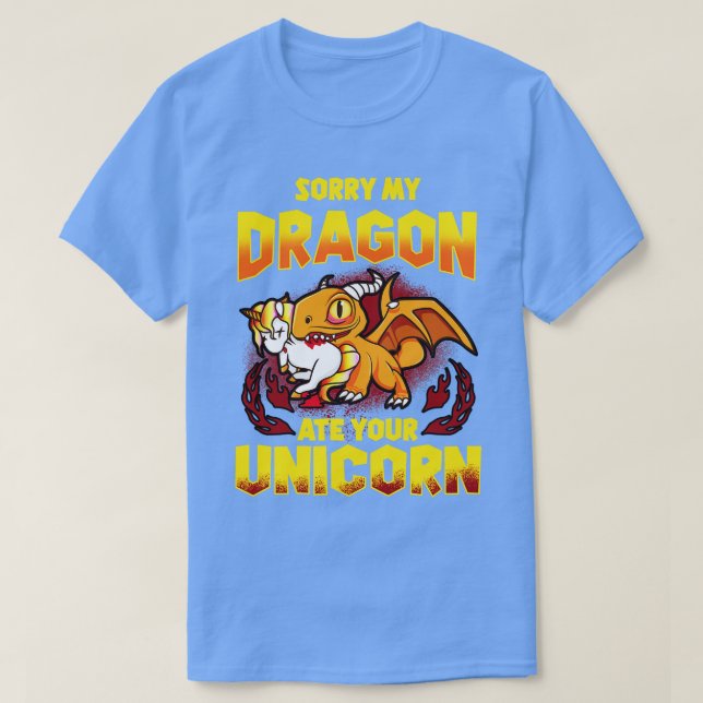 T-shirt Désolé Mon Dragon A Mangé Votre Unicorne (Design devant)
