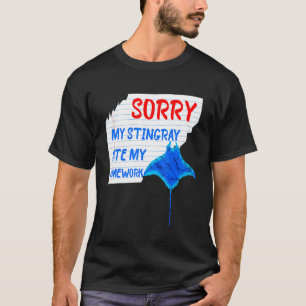 T-shirt Désolé Mon Stingray a Mangé Mes Excuses de Devoir