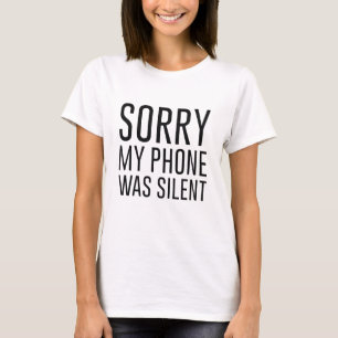 T-shirt Désolé Mon Téléphone Était Silencieux