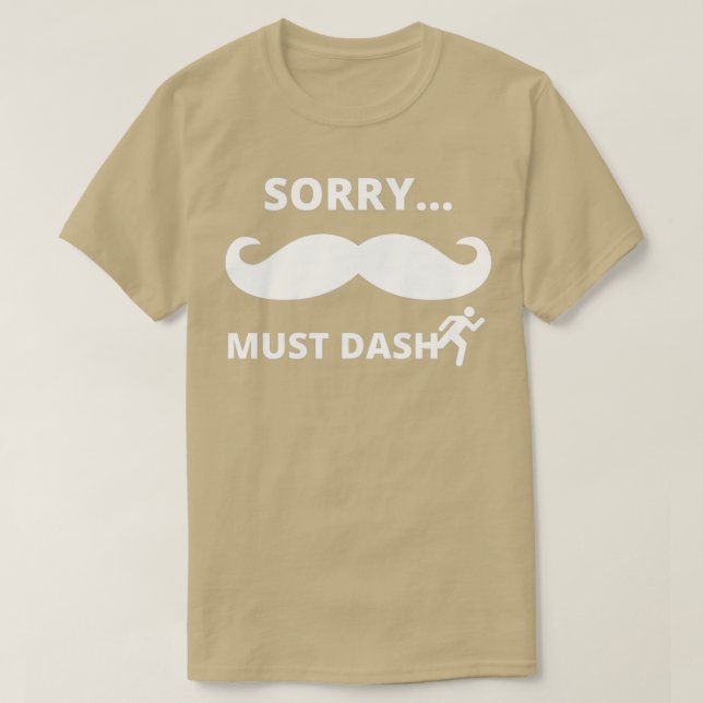 T-shirt Désolé Mustache ou Doit tomber (Design devant)