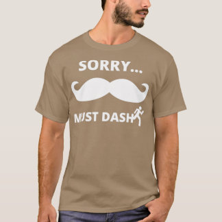 T-shirt Désolé Mustache ou Doit tomber