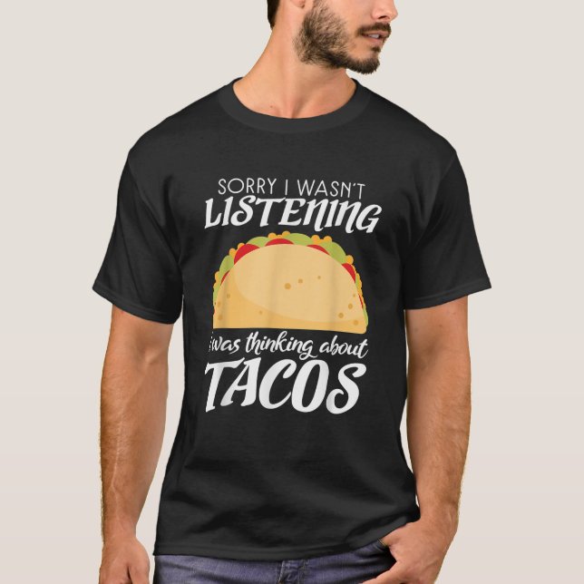 T-shirt Désolé n'a pas écouté penser à Tacos Mexicain pour (Devant)