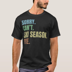 T-shirt Désolé ne pas la saison de ski au revoir Funny Ski