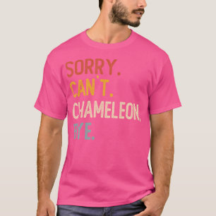 T-shirt Désolé ne peut pas Chameleon Bye les amoureux de C