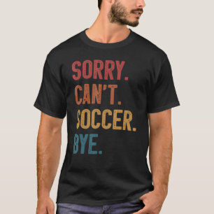 T-shirt Désolé ne peut pas jouer au football Retro vintage