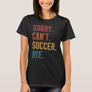 T-shirt Désolé ne peut pas jouer au football Retro vintage