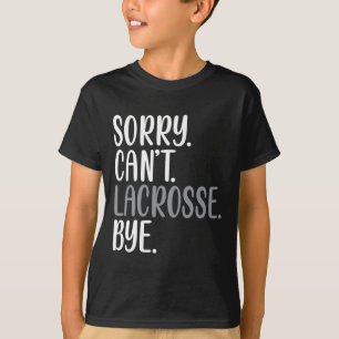 T-shirt Désolé ne peut pas la crosse Bye Funny Busy Lacros