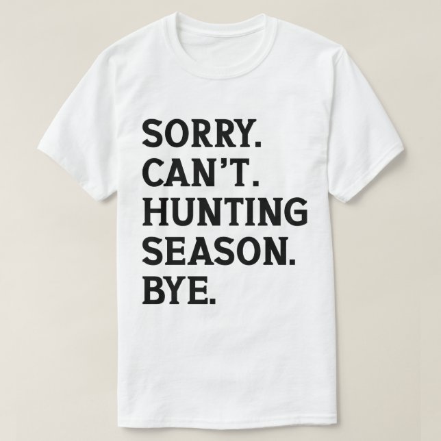 T-shirt Désolé ne peut pas la saison de chasse à l'amour d (Design devant)