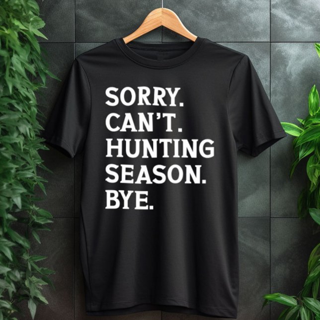 T-shirt Désolé ne peut pas la saison de chasse au bip Chas (Créateur téléchargé)