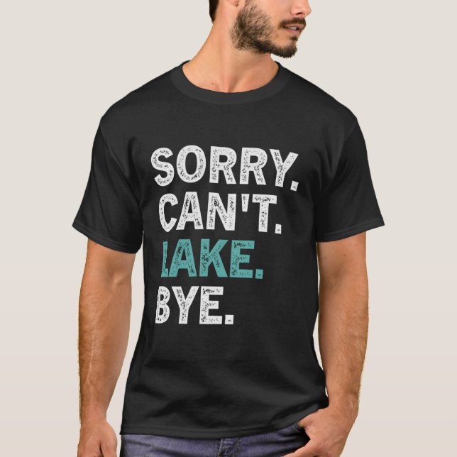 T-shirt Désolé Ne Peut Pas Lake Bye Lake (Devant)