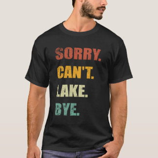 T-shirt Désolé Ne Peut Pas Lake Bye Lake