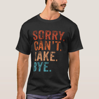 T-shirt Désolé Ne Peut Pas Lake Bye Plaisir Été Top Lake