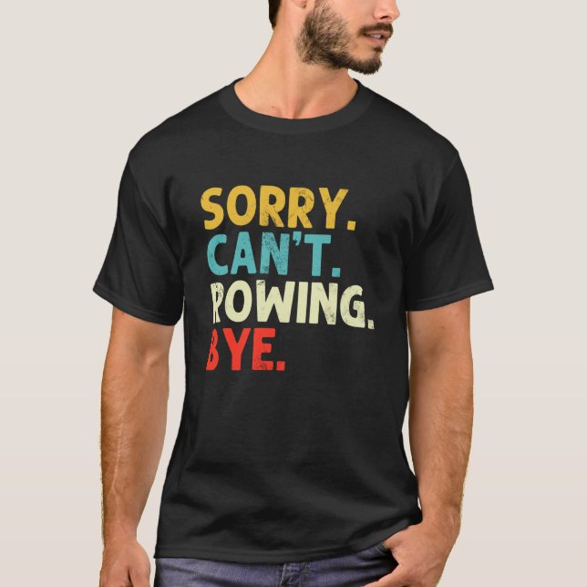 T-shirt Désolé, ne peut pas ramer, drôle de rameur rétro b (Devant)