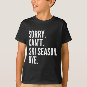 T-shirt Désolé, ne peut pas skier saison au revoir drôle d