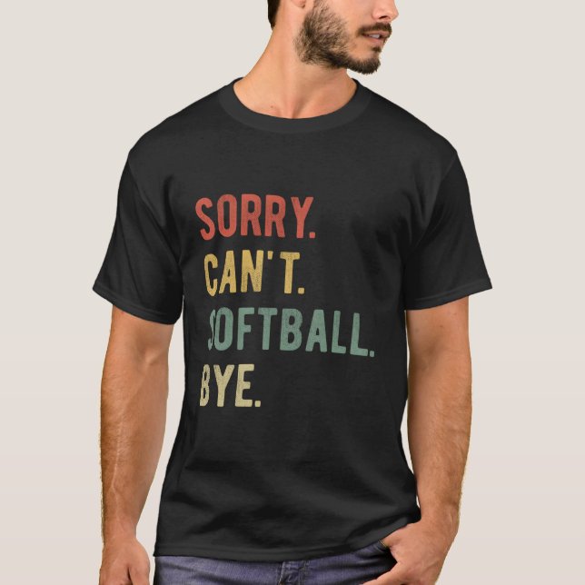 T-shirt Désolé Ne Peut Pas Softball Bye Softball Player Pa (Devant)