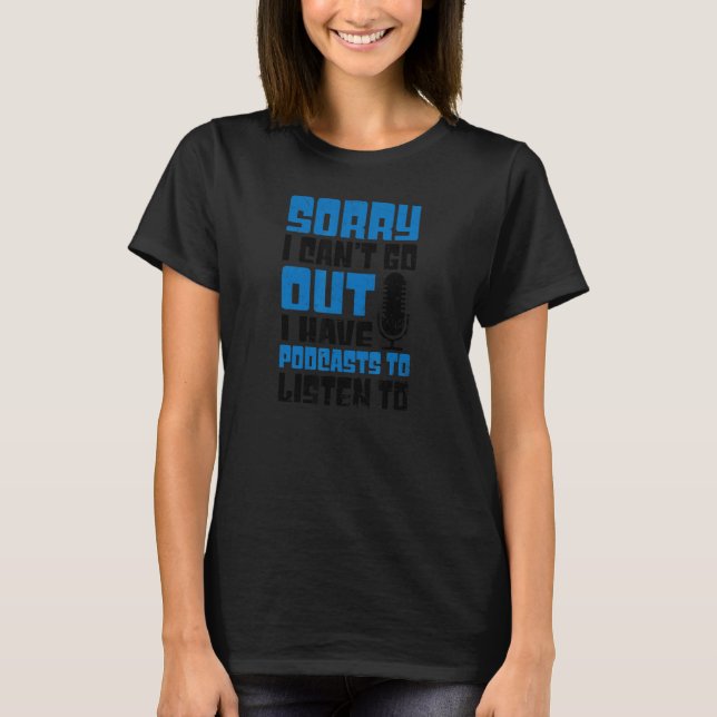 T-shirt Désolé ne peut pas sortir Podcaster (Devant)