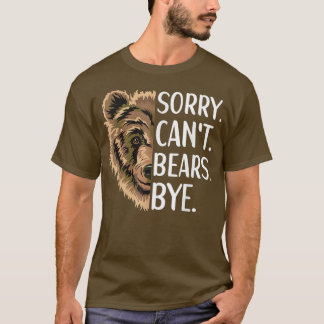 T-shirt Désolé ne peut pas s'ours Ours Ours Vêtements Griz