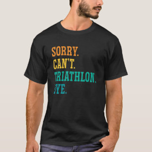 T-shirt Désolé ne peut pas triathlon avant de courir Sport