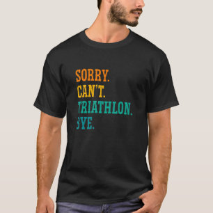 T-shirt Désolé ne peut pas triathlon avant de courir Sport