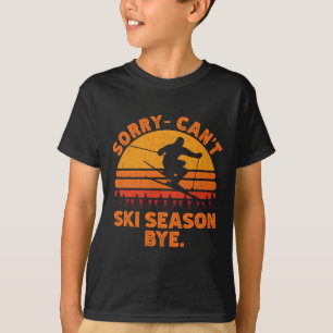 T-shirt Désolé, ne peut skier saison au revoir. Drôle de s