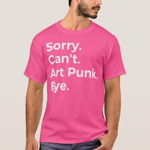 T-shirt Désolé Ne Peux Pas Art Punk Bye Musicien Musique L