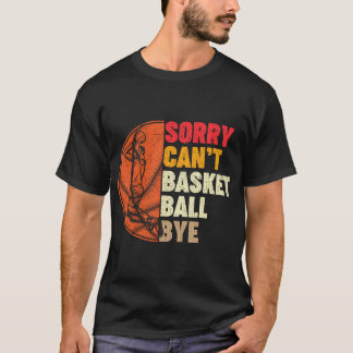 T-shirt Désolé Ne Peux Pas Basketball Bye Pour Hommes Ados