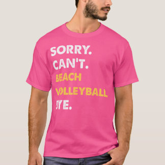T-shirt Désolé Ne Peux Pas Beach-Volley Bye Funny Beach-Vo