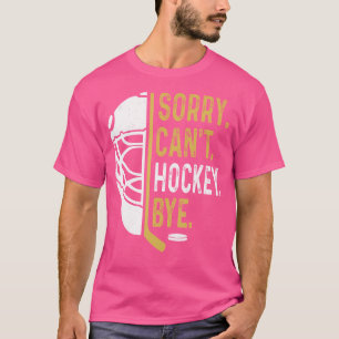 T-shirt Désolé Ne Peux Pas Hockey Bye Drôle Joueurs De Hoc