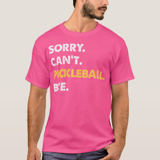 T-shirt Désolé Ne Peux Pas Pickleball Bye Funny Pickleball