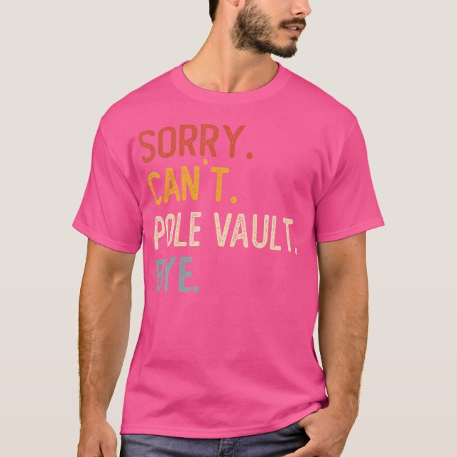 T-shirt Désolé Ne Peux Pas Pole Vault Bye Shirts Funny Pol (Devant)