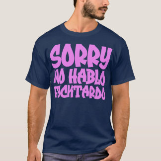 T-shirt Désolé Non Hablo Fucktardo 1
