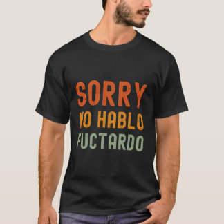 T-shirt Désolé Non Hablo Fuctardo