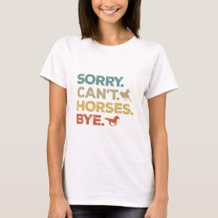 T-shirt Désolé, pas de chevaux au revoir