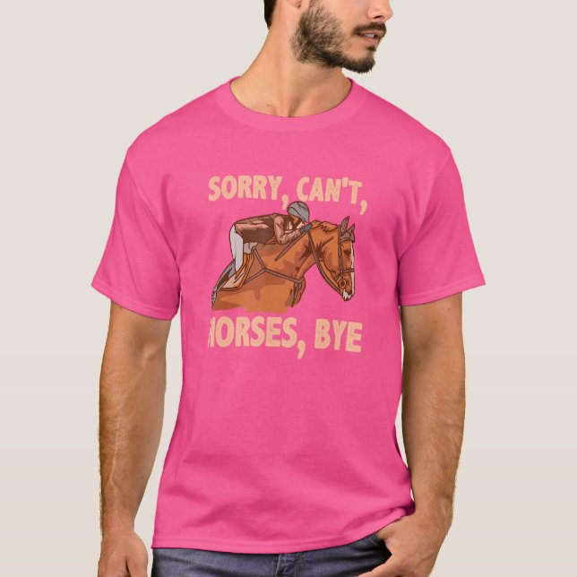 T-shirt Désolé, pas de chevaux, au revoir équitation Cheva (Devant)