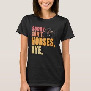 T-shirt Désolé, pas de chevaux, au revoir, passionné de ch