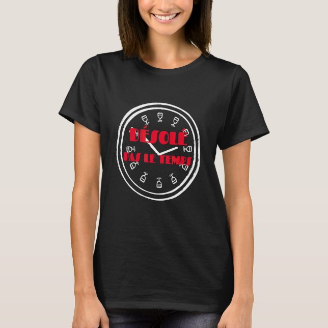 T-shirt Désolé Pas De Temps Avec L'Horloge Texte Graphique (Devant)