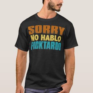 T-shirt Désolé pas hablo fucktardo humour adulte