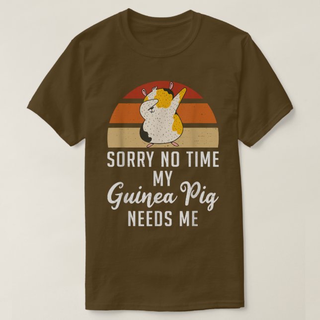 T-shirt Désolé Pas Le Temps Mon Cochon De Guinée Mignonne  (Design devant)