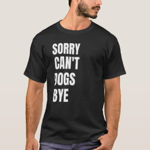 T-shirt Désolé . Pas possible. Chien. Au revoir. Drôle