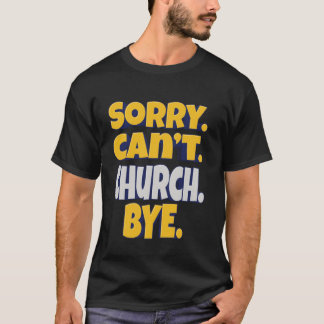 T-shirt Désolé . Pas possible. Eglise. Au revoir. u2013 Fo