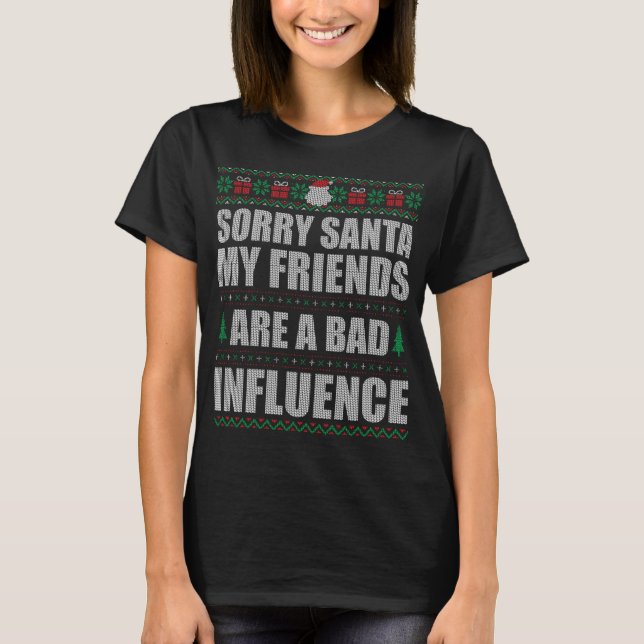 T-shirt Désolé Père Noël Amis Mauvaise Influence Laid Noël (Devant)