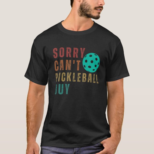 T-shirt Désolé Pickleball ne peut pas acheter Funny Retro  (Devant)