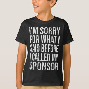 T-shirt Désolé Pour Ce Que J'Ai Dit Avant D'Appeler Sponso