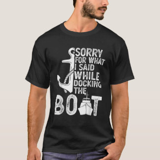 T-shirt Désolé pour ce que j'ai dit en amarrant le BATEAU